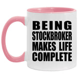 Being Stockbroker Makes Life Complete - 11oz Accent Mug Pink