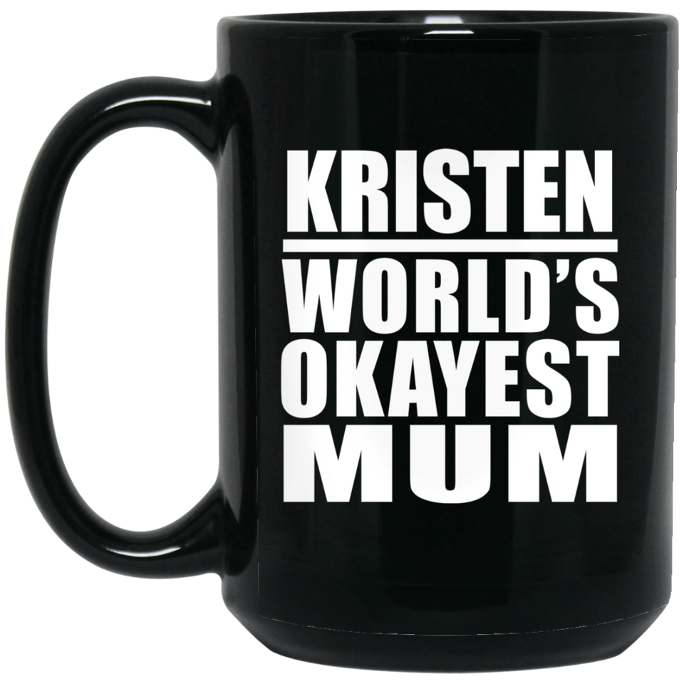 Kristen World's Okayest Mum - 15 Oz Coffee Mug Black