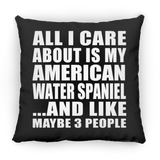 All I Care About Is My American Water Spaniel - Throw Pillow Black