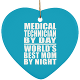 Medical Technician By Day World's Best Mom By Night - Heart Ornament