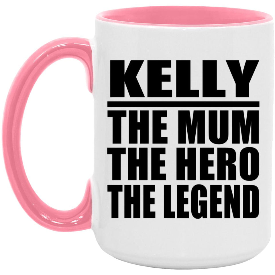 Kelly The Mum The Hero The Legend - 15oz Accent Mug Pink