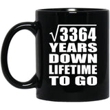 58th Anniversary Square Root of 3364 Years Lifetime To Go - 11oz Coffee Mug Black