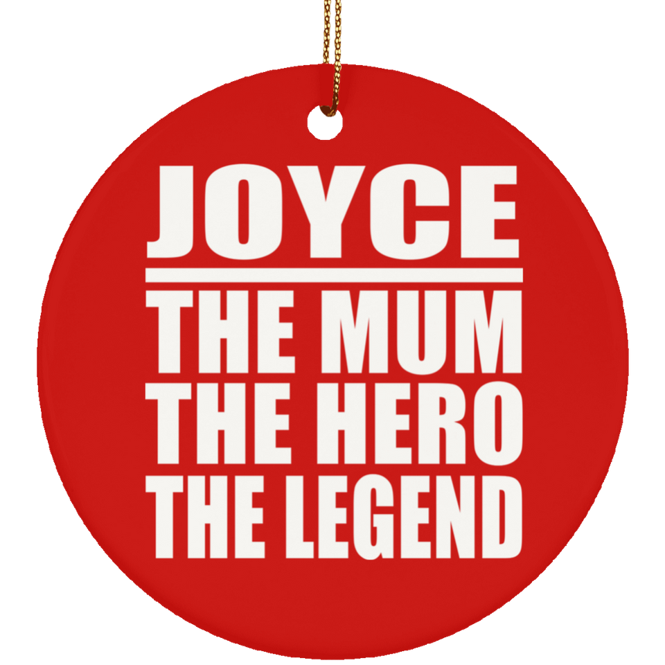 Joyce The Mum The Hero The Legend - Circle Ornament