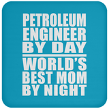 Petroleum Engineer By Day World's Best Mom By Night - Drink Coaster