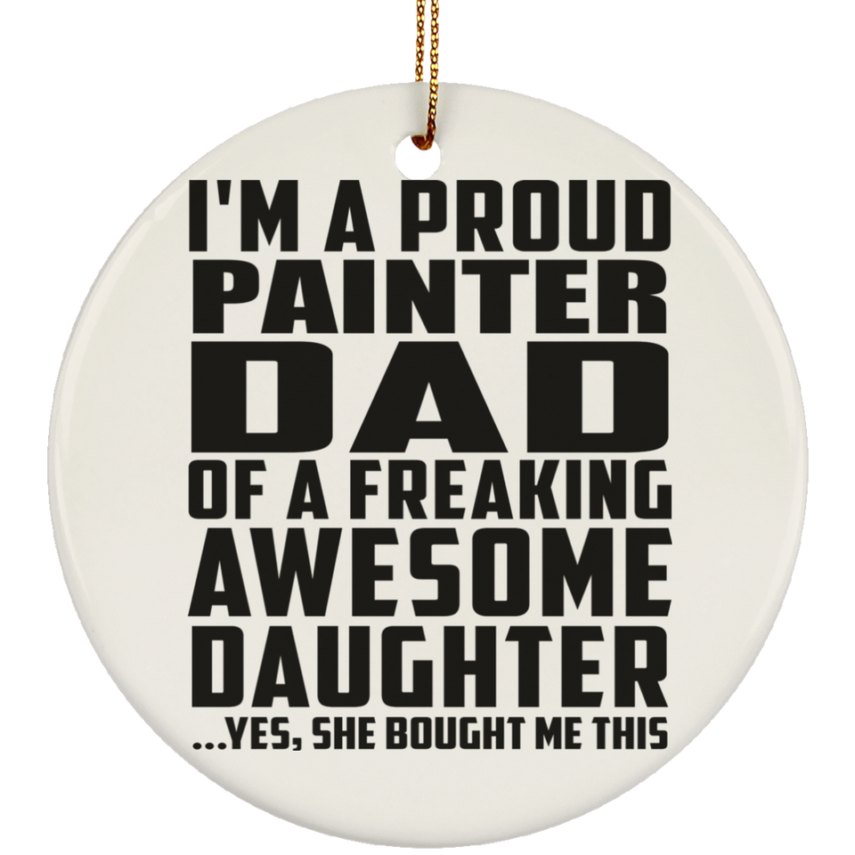 Proud Painter Dad Of Awesome Daughter - Circle Ornament