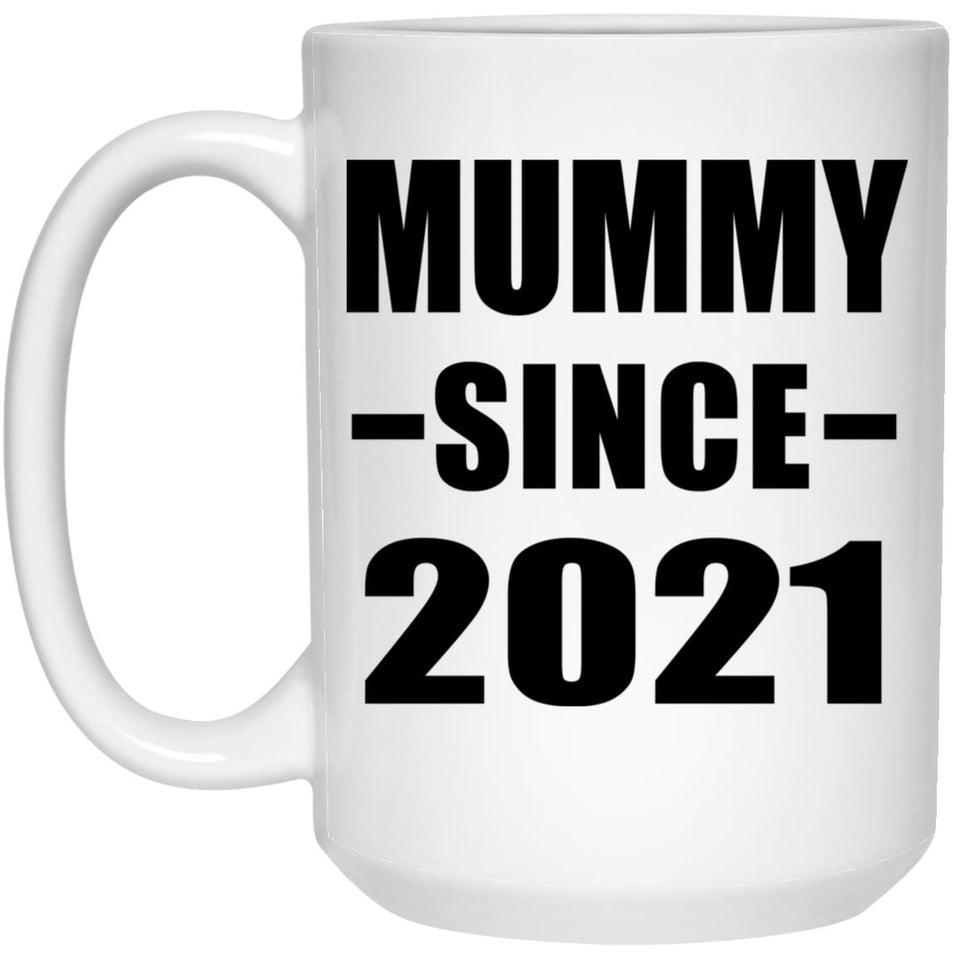 Mummy Since 2021 - 15oz Coffee Mug