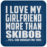 I Love My Girlfriend More Than Skibob - Drink Coaster