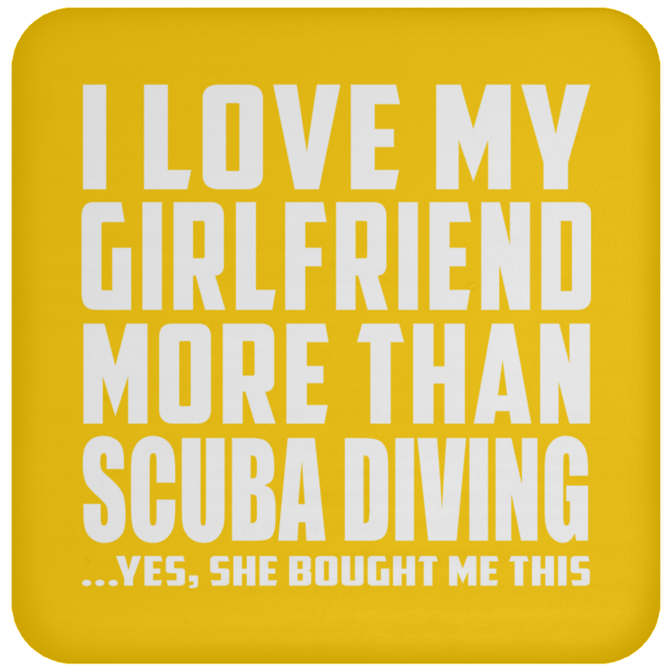 I Love My Girlfriend More Than Scuba Diving - Drink Coaster