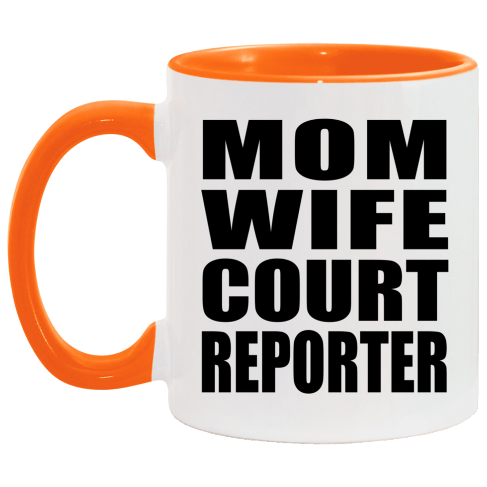 Mom Wife Court Reporter - 11oz Accent Mug Orange