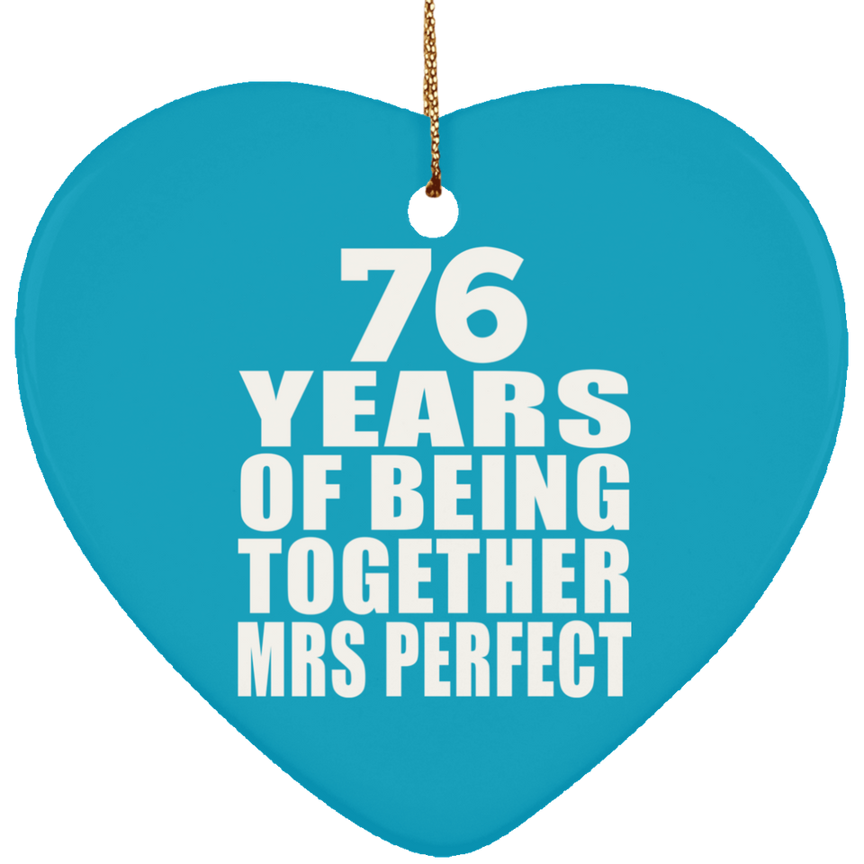 76th Anniversary 76 Years Of Being Mrs Perfect - Heart Ornament
