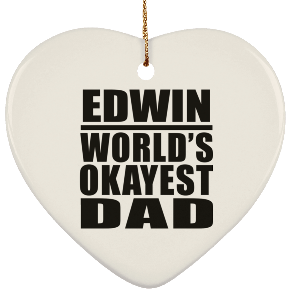 Edwin World's Okayest Dad - Heart Ornament