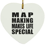 Map Making Makes Life Special - Heart Ornament