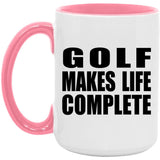 Golf Makes Life Complete - 15oz Accent Mug Pink