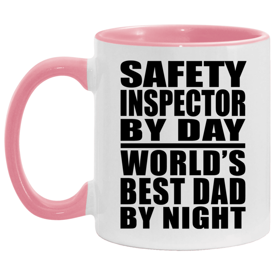 Safety Inspector By Day World's Best Dad By Night - 11oz Accent Mug Pink
