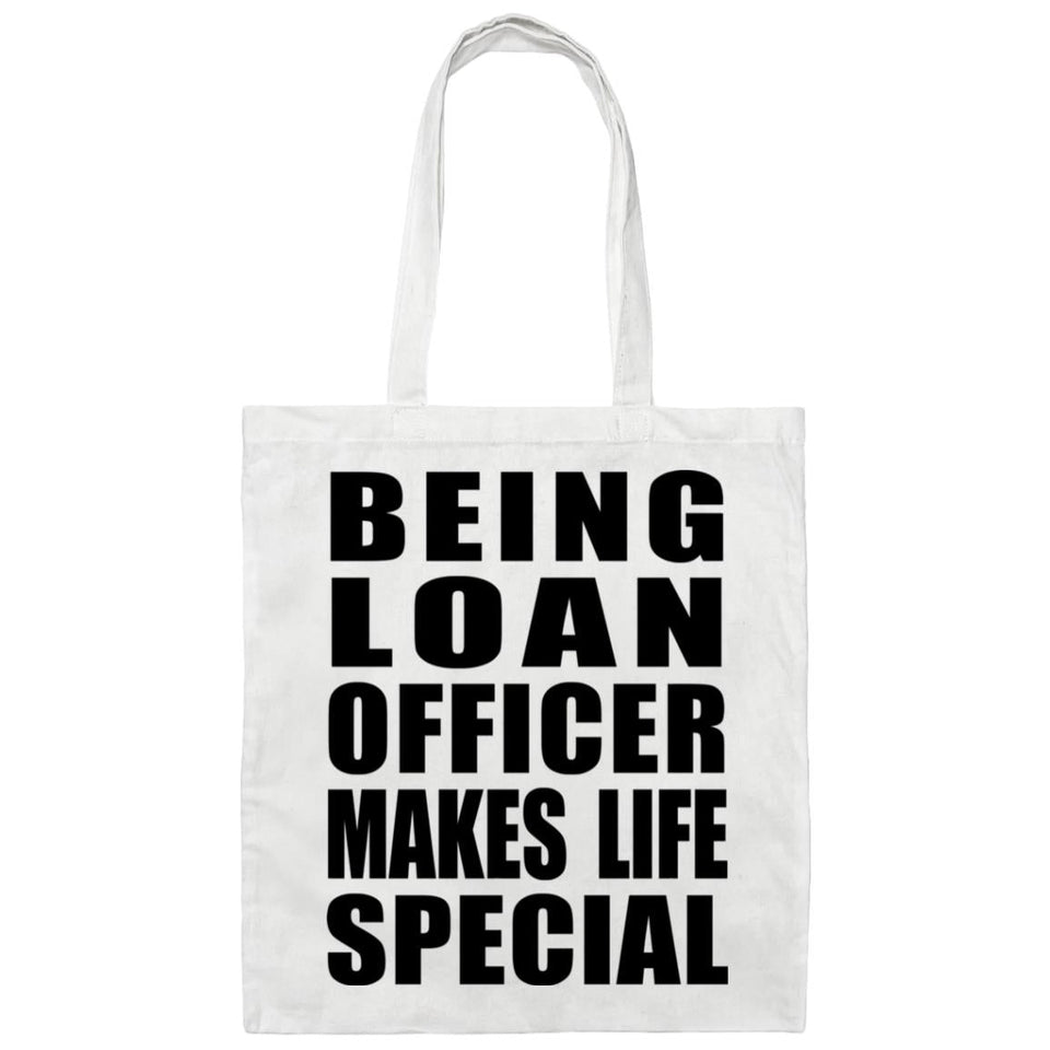 Being Loan Officer Makes Life Special - Tote Bag White