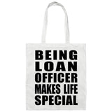 Being Loan Officer Makes Life Special - Tote Bag White