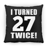54th Birthday I Turned 27 Twice - Throw Pillow Black