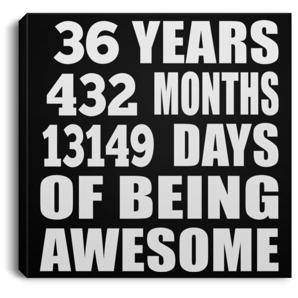 36th Birthday 36 Years 432 Months 13149 Days Of Awesome - Canvas Square
