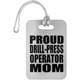 Proud Drill-Press Operator Mom - Luggage Bag Tag