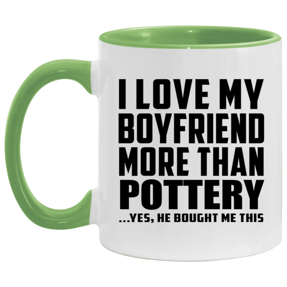 I Love My Boyfriend More Than Pottery - 11oz Accent Mug Green