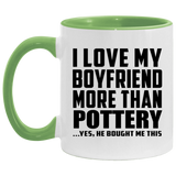 I Love My Boyfriend More Than Pottery - 11oz Accent Mug Green