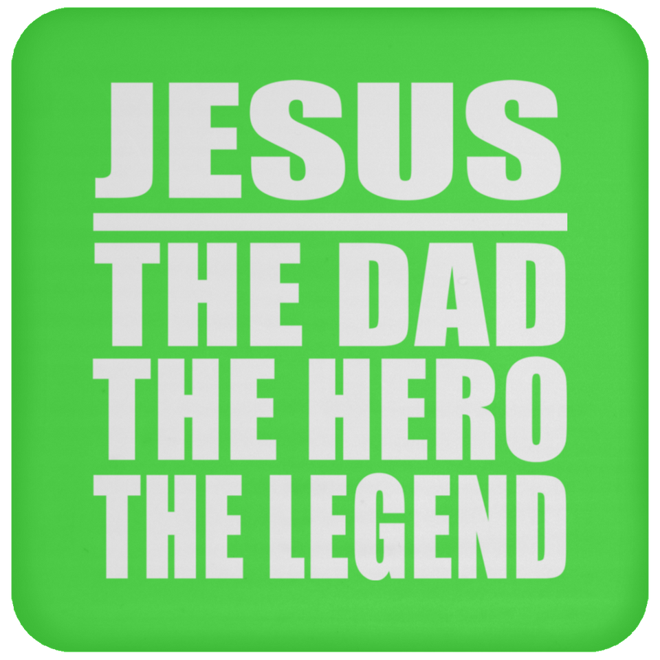 Jesus The Dad The Hero The Legend - Drink Coaster