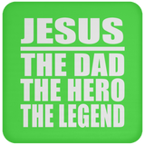 Jesus The Dad The Hero The Legend - Drink Coaster