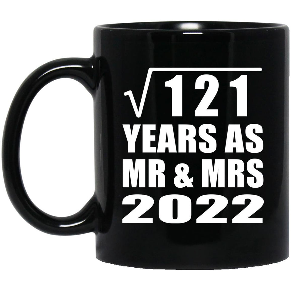 11th Anniversary Square Root of 121 Years As Mr & Mrs 2022 - 11oz Coffee Mug Black