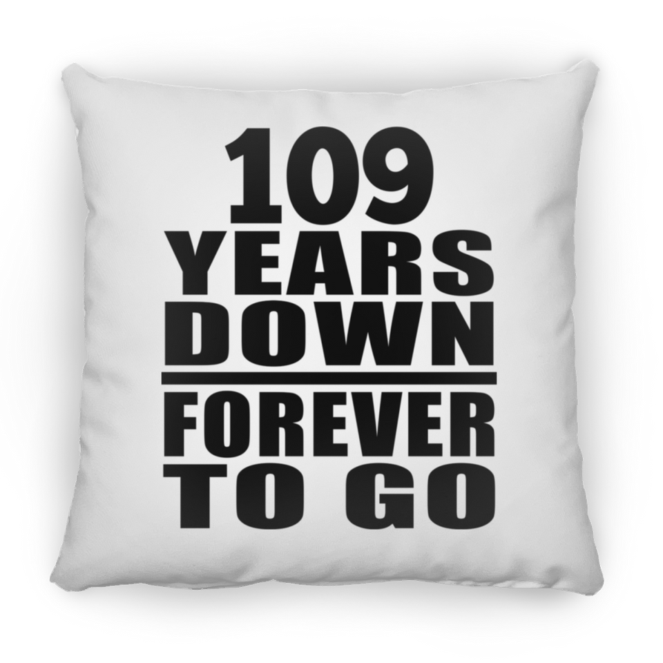 109th Anniversary 109 Years Down Forever to Go - Throw Pillow
