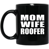 Mom Wife Roofer - 11oz Coffee Mug Black