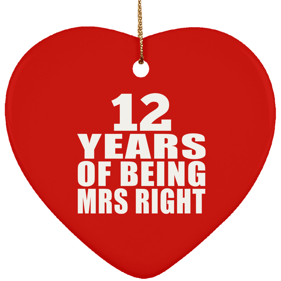 12th Anniversary 12 Years Of Being Mrs Right - Heart Ornament