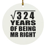 18th Anniversary Square Root of 324 Years of Being Mr Right - Circle Ornament
