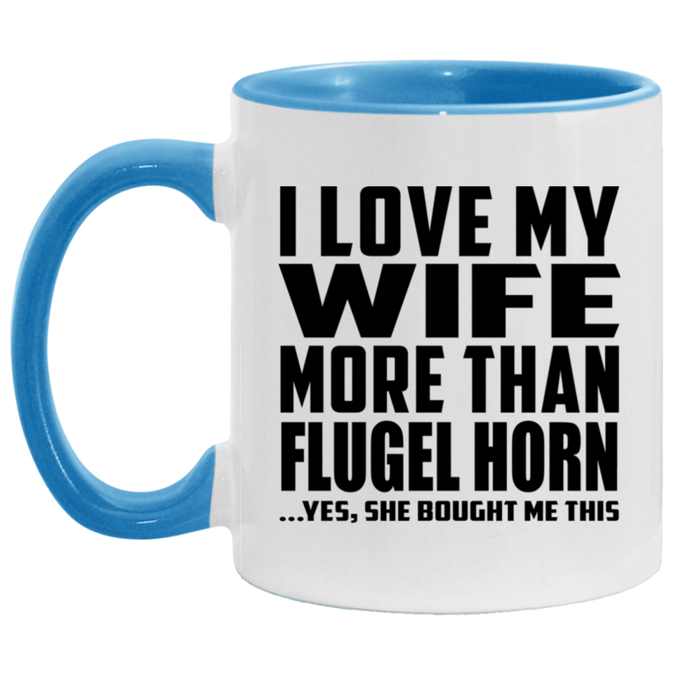 I Love My Wife More Than Flugel Horn - 11oz Accent Mug Blue