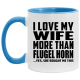 I Love My Wife More Than Flugel Horn - 11oz Accent Mug Blue