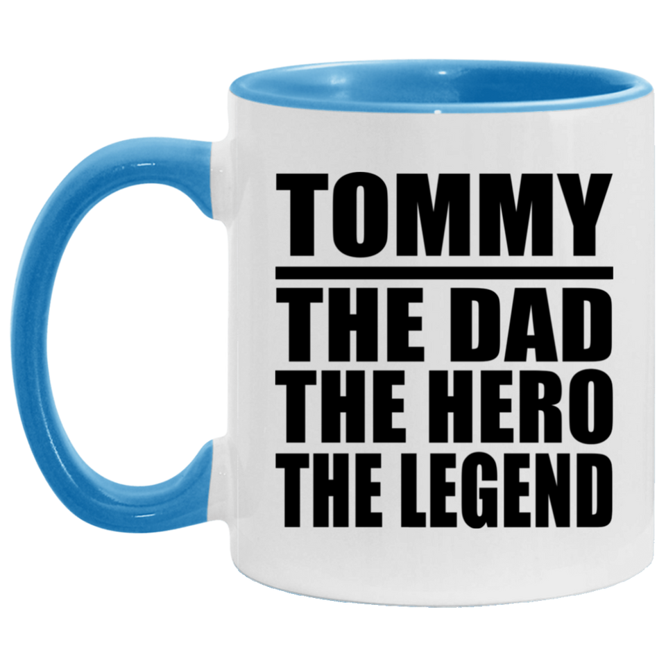 Tommy The Dad The Hero The Legend - 11oz Accent Mug Blue