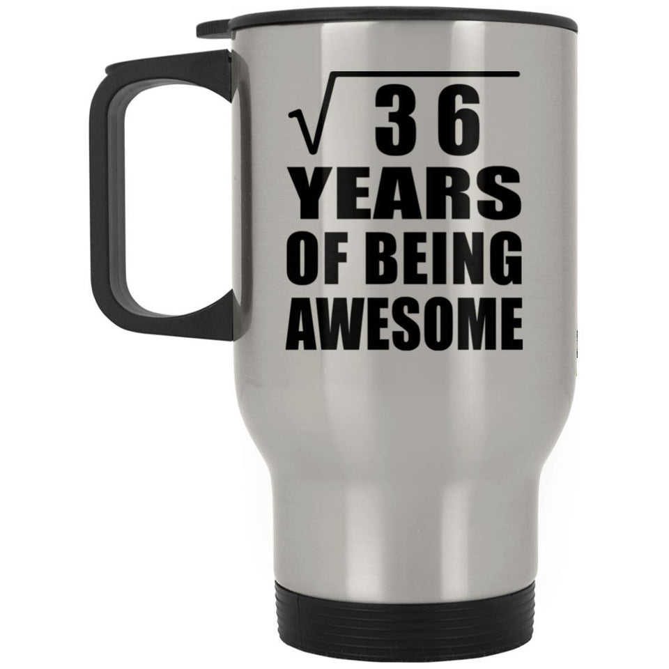 6th Birthday Square Root of 36 Years of Being Awesome - Silver Travel Mug