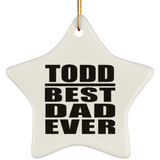 Todd Best Dad Ever - Star Ornament