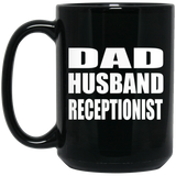 Dad Husband Receptionist - 15oz Coffee Mug Black