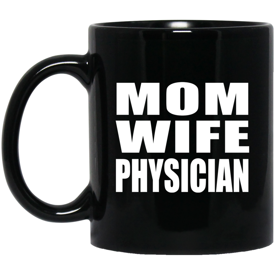 Mom Wife Physician - 11oz Coffee Mug Black