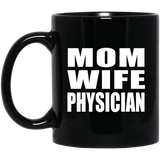 Mom Wife Physician - 11oz Coffee Mug Black