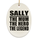 Sally The Mum The Hero The Legend - Oval Ornament