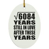78th Anniversary Square Root of 6084 Years Still In Love - Oval Ornament