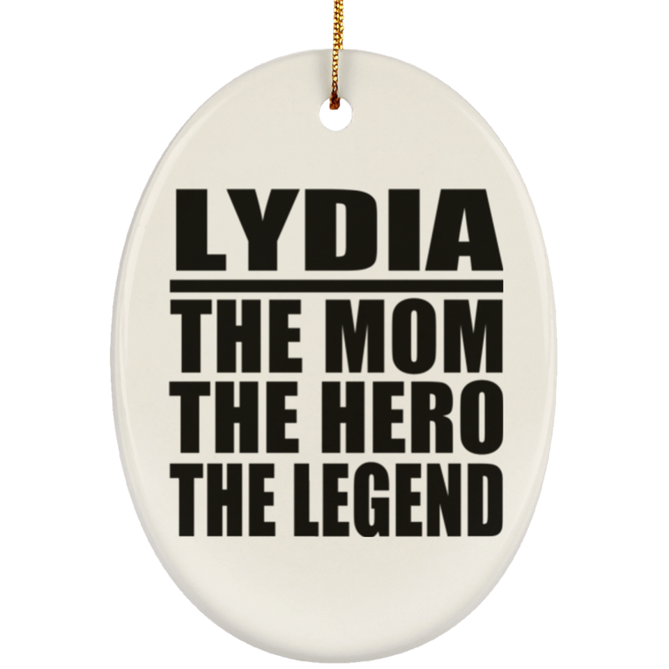 Lydia The Mom The Hero The Legend - Oval Ornament