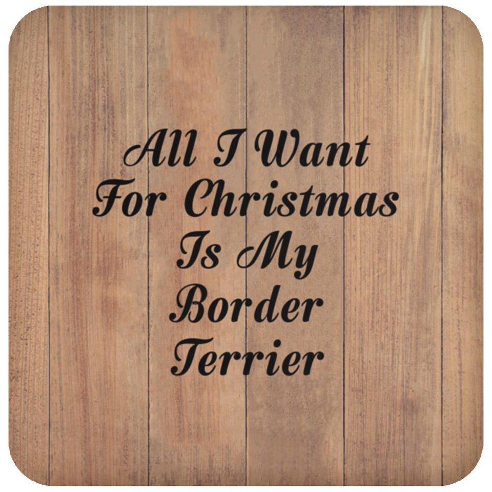 All I Want For Christmas Is My Border Terrier - Drink Coaster C