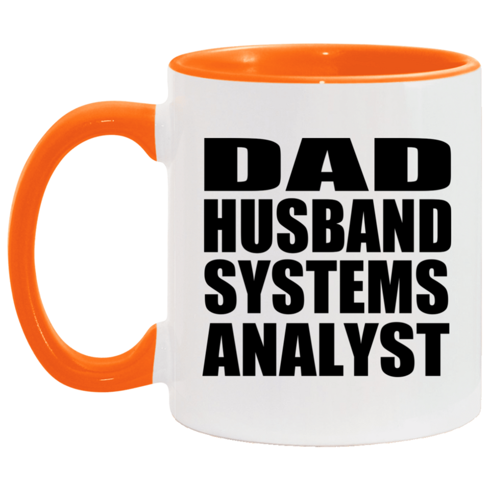 Dad Husband Systems Analyst - 11oz Accent Mug Orange