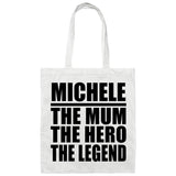 Michele The Mum The Hero The Legend - Tote Bag White