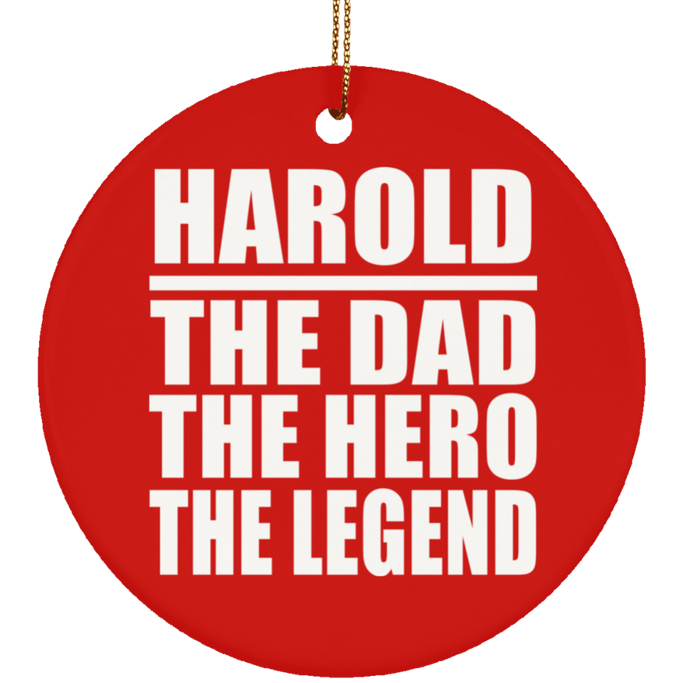 Harold The Dad The Hero The Legend - Circle Ornament