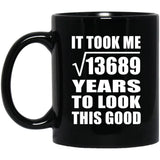 117th Birthday Took Square Root of 13689 Years To Look Good - 11oz Coffee Mug Black