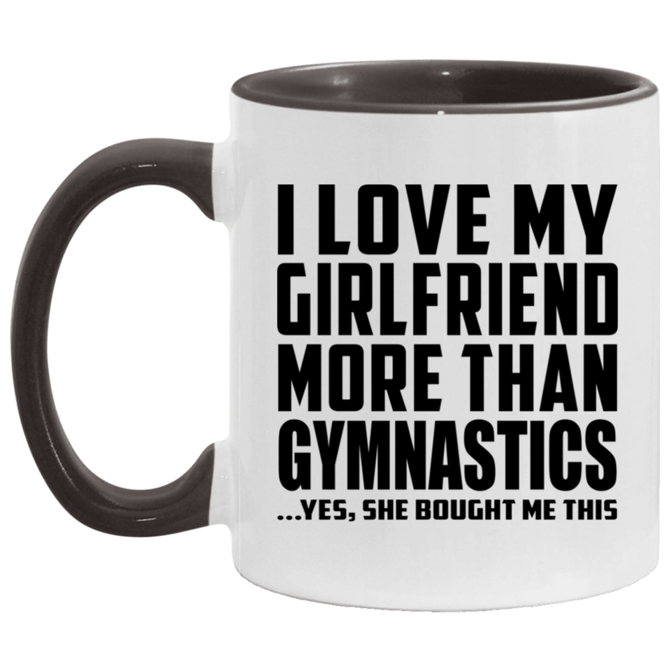 I Love My Girlfriend More Than Gymnastics - 11oz Accent Mug Black