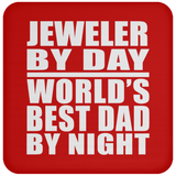 Jeweler By Day World's Best Dad By Night - Drink Coaster